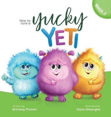 How to Cure a Yucky Yeti by Plumeri, Brittany