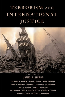 Terrorism and International Justice by Sterba, James P.