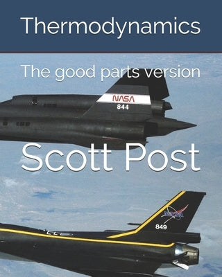 Thermodynamics: Just the good parts by Post, Scott