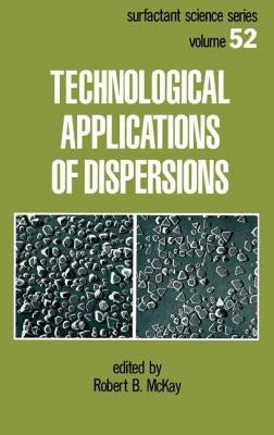 Technological Applications of Dispersions by McKay, Robert B.