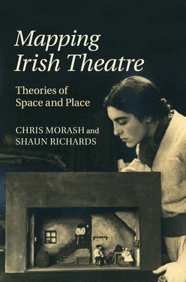 Mapping Irish Theatre by Morash, Chris