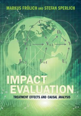 Impact Evaluation: Treatment Effects and Causal Analysis by Frölich, Markus