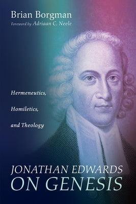 Jonathan Edwards on Genesis by Borgman, Brian