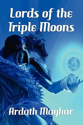 Lords of the Triple Moons: A Science Fantasy Novel: Tales of the Triple Moons by Mayhar, Ardath