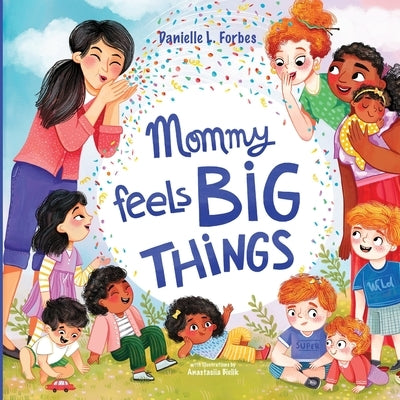 Mommy Feels BIG THINGS by Forbes, Danielle L.