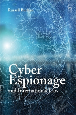 Cyber Espionage and International Law by Buchan, Russell