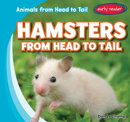 Hamsters from Head to Tail by Lechamp, Don
