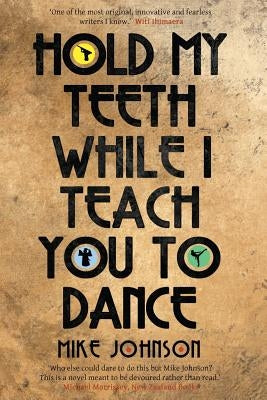 Hold My Teeth While I Teach You To Dance by Johnson, Mike