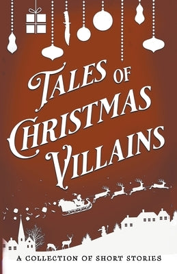 Tales of Christmas Villains by Gomez, D. C.