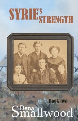 Syrie's Strength - Book Two in the Series of Four by Smallwood, Dena