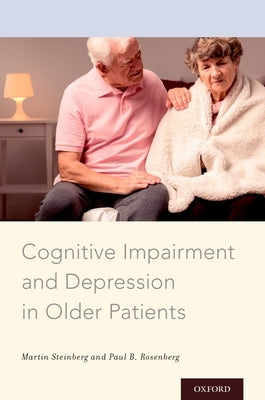 Cognitive Impairment and Depression in Older Patients by Steinberg, Martin