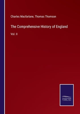 The Comprehensive History of England: Vol. II by Thomson, Thomas