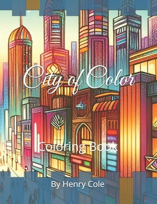 City of Color: Coloring Book by Cole, Henry
