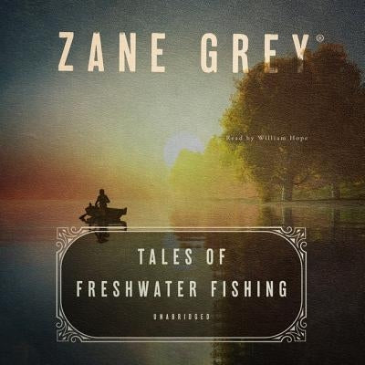 Tales of Freshwater Fishing by Grey, Zane