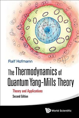 Thermodynamics of Quantum Yang-Mills Theory, The: Theory and Applications (Second Edition) by Hofmann, Ralf