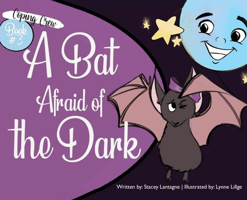 A Bat Afraid of the Dark by Lantagne, Stacey