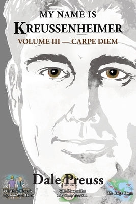 My Name is Kreussenheimer Volume III: Carpe Diem by Preuss, Dale