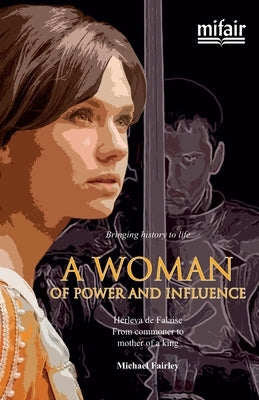 A woman of power and influence: Herleva de Falaise. From commoner to mother of a king by Fairley, Michael
