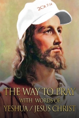 The Way to Pray With Words of Yeshua / Jesus Christ by Cardoso, Ardeci