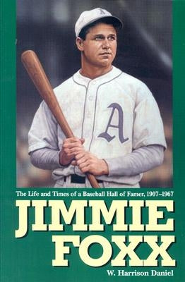 Jimmie Foxx: The Life and Times of a Baseball Hall of Famer, 1907-1967 by Daniel, W. Harrison