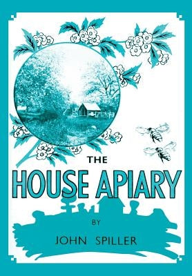 The House Apiary by Spiller, John