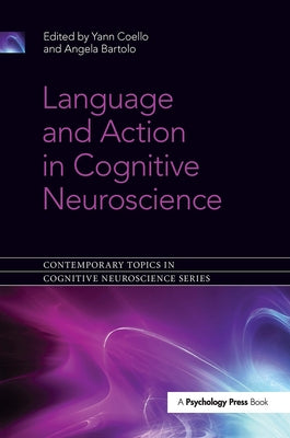 Language and Action in Cognitive Neuroscience by Coello, Yann