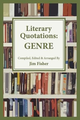 Literary Quotations: Genre by Fisher, Jim