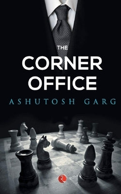The Corner Office by Garg, Ashutosh