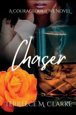 Chaser: A Courageous Love Novel by Clarke, Terreece M.