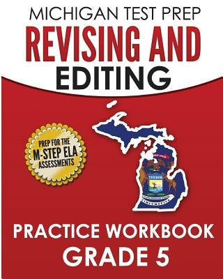 MICHIGAN TEST PREP Revising and Editing Practice Workbook Grade 5: Develops Writing, Language, and Vocabulary Skills by Test Master Press Michigan