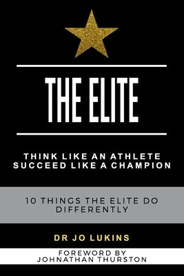 2 in 1 The Elite and The Game Plan: Champion your Success with Elite Habits to Unleash your Winning Potential with 10 Proven Strategies and High-Perfo by Lukins, Jo