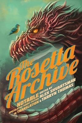 The Rosetta Archive: Notable Speculative Short Fiction in Translation by Shvartsman, Alex