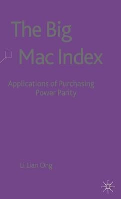 The Big Mac Index: Applications of Purchasing Power Parity by Ong, L.