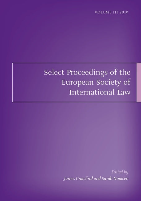 Select Proceedings of the European Society of International Law, Volume 3, 2010 by Crawford, James