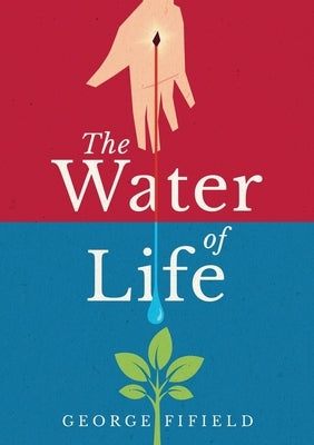The Water of Life by Fifield, George E.