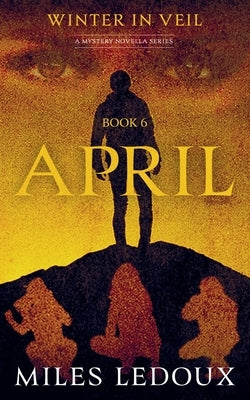 April (Winter in Veil Book 6) by LeDoux, Miles