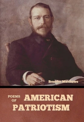 Poems of American Patriotism by Matthews, Brander