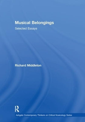 Musical Belongings: Selected Essays by Middleton, Richard