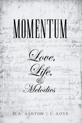 Momentum: Love, Life, and Melodies by Ashton, D. a.
