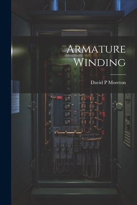 Armature Winding by Moreton, David P.