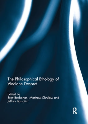 The Philosophical Ethology of Vinciane Despret by Buchanan, Brett