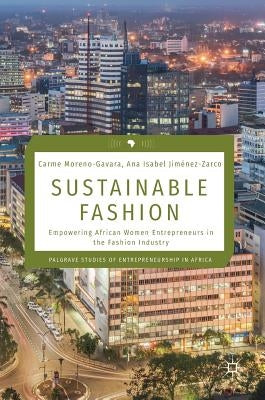 Sustainable Fashion: Empowering African Women Entrepreneurs in the Fashion Industry by Moreno-Gavara, Carme