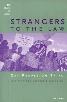 Strangers to the Law: Gay People on Trial by Keen, Lisa Melinda