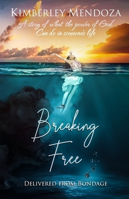 Breaking Free by Mendoza, Kimberley