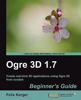 Ogre 3D 1.7 Beginner's Guide by Kerger, Felix