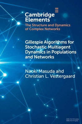 Gillespie Algorithms for Stochastic Multiagent Dynamics in Populations and Networks by Masuda, Naoki