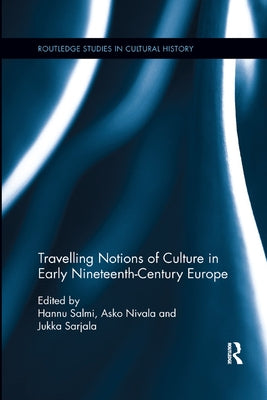 Travelling Notions of Culture in Early Nineteenth-Century Europe by Salmi, Hannu