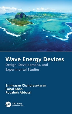 Wave Energy Devices: Design, Development, and Experimental Studies by Chandrasekaran, Srinivasan