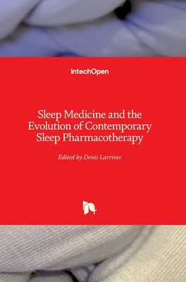 Sleep Medicine and the Evolution of Contemporary Sleep Pharmacotherapy by Larrivee, Denis