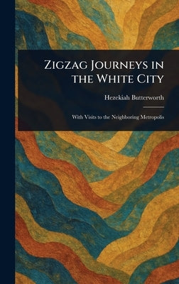 Zigzag Journeys in the White City by Butterworth, Hezekiah